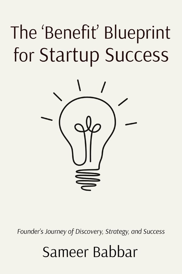 The 'Benefit' Blueprint for Startup Success by Sameer Babbar, Paperback | Indigo Chapters