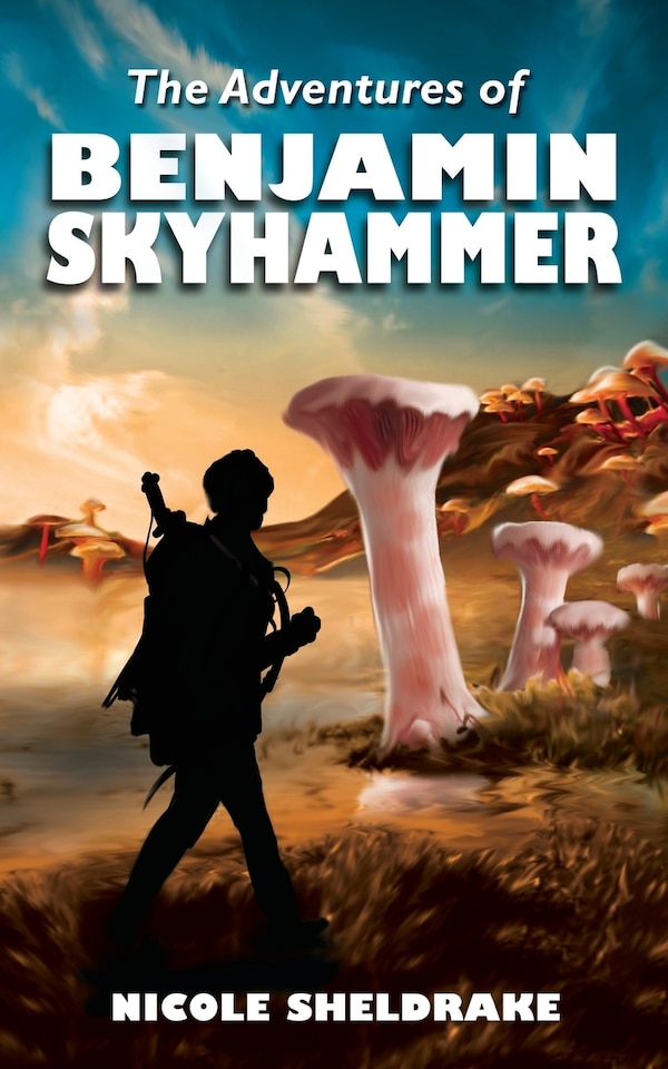 The Adventures of Benjamin Skyhammer by Nicole Sheldrake, Paperback | Indigo Chapters