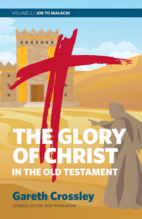 The Glory of Christ in the Old Testament by Gareth Crossley, Paperback | Indigo Chapters