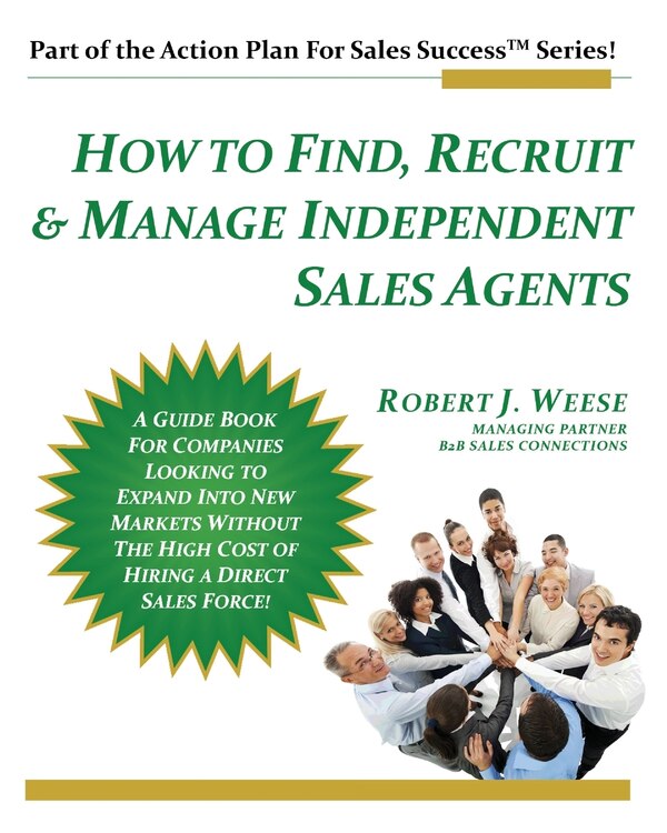 How to Find Recruit & Manage Independent Sales Agents by Robert J Weese, Paperback | Indigo Chapters