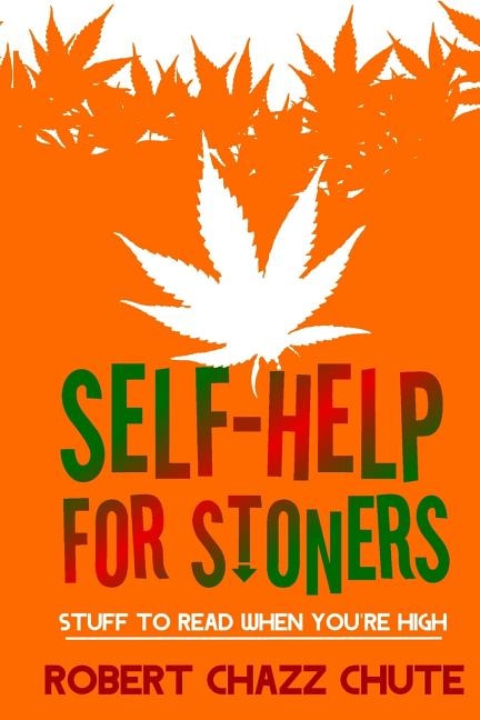 Self-help For Stoners by Robert Chazz Chute, Paperback | Indigo Chapters