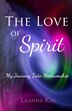 The Love of Spirit by Leanda Rae, Paperback | Indigo Chapters
