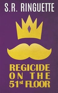 Regicide On The 51st Floor by S.r. Ringuette, Paperback | Indigo Chapters