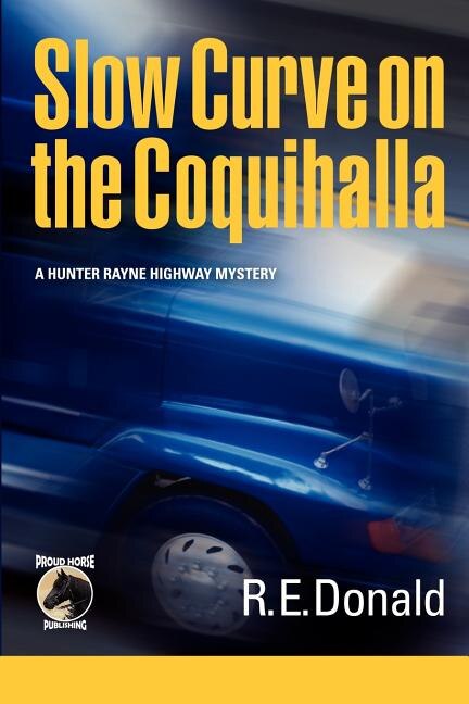 Slow Curve On The Coquihalla by R E Donald, Paperback | Indigo Chapters
