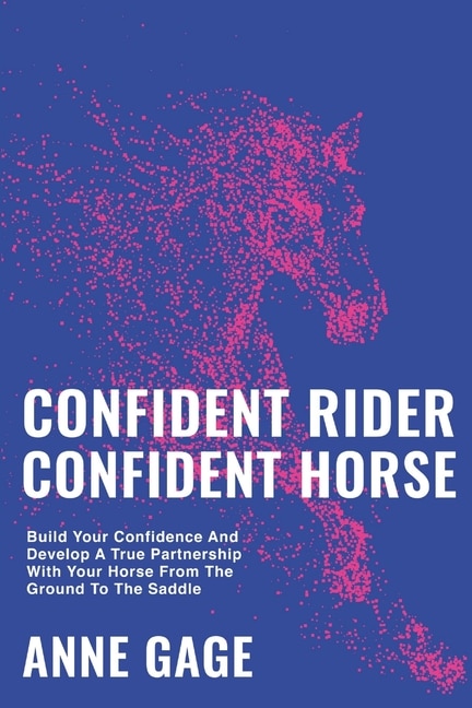 Confident Rider Confident Horse by Anne Gage, Paperback | Indigo Chapters