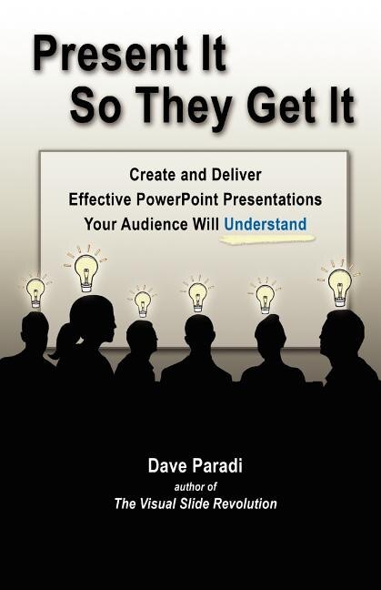 Present It So They Get It by Dave Paradi, Paperback | Indigo Chapters