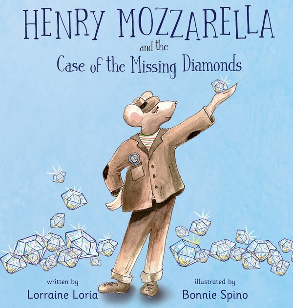 Henry Mozzarella and the Case of the Missing Diamonds by Lorraine Loria, Hardcover | Indigo Chapters