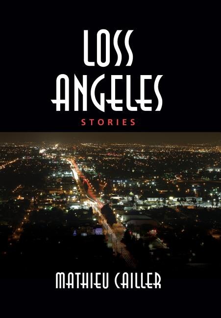 Loss Angeles by Mathieu Cailler, Hardcover | Indigo Chapters