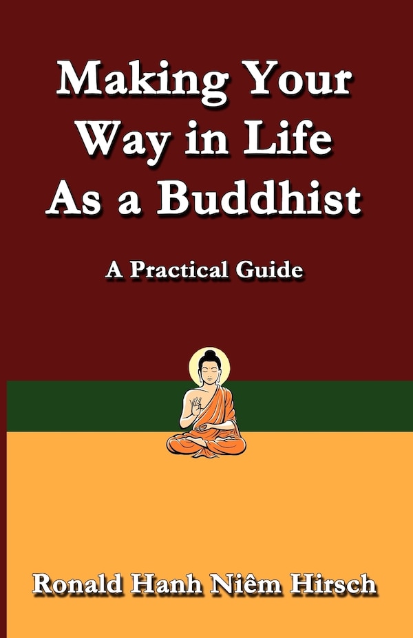 Making Your Way In Life As A Buddhist by Ronald Hirsch, Paperback | Indigo Chapters
