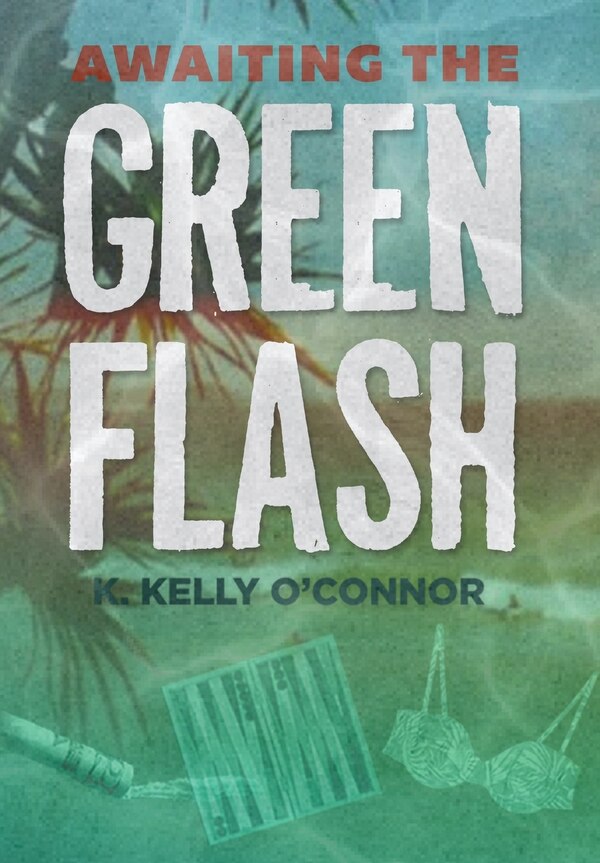 Awaiting The Green Flash by K Kelly O'Connor, Hardcover | Indigo Chapters