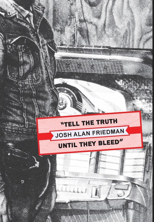 Tell the Truth Until They Bleed by Josh Alan Friedman, Hardcover | Indigo Chapters