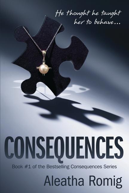 Consequences by Aleatha Romig, Paperback | Indigo Chapters