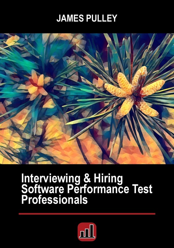 Interviewing & Hiring Software Performance Test Professionals by James L Pulley, Paperback | Indigo Chapters