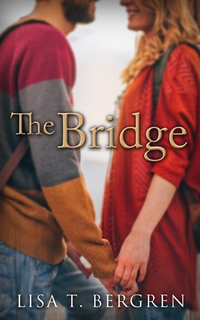 The Bridge by Lisa T Bergren, Paperback | Indigo Chapters