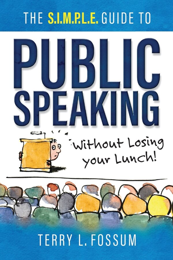 The SIMPLE Guide to Public Speaking by Terry L Fossum, Paperback | Indigo Chapters