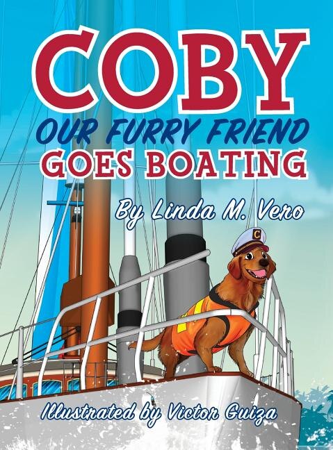 Coby Our Furry Friend Goes Boating by Linda M Vero, Hardcover | Indigo Chapters
