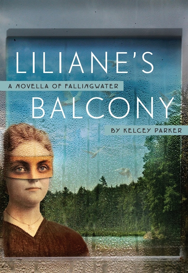 Liliane's Balcony: A Novella of Fallingwater by Kelcey Parker Ervick, Paperback | Indigo Chapters