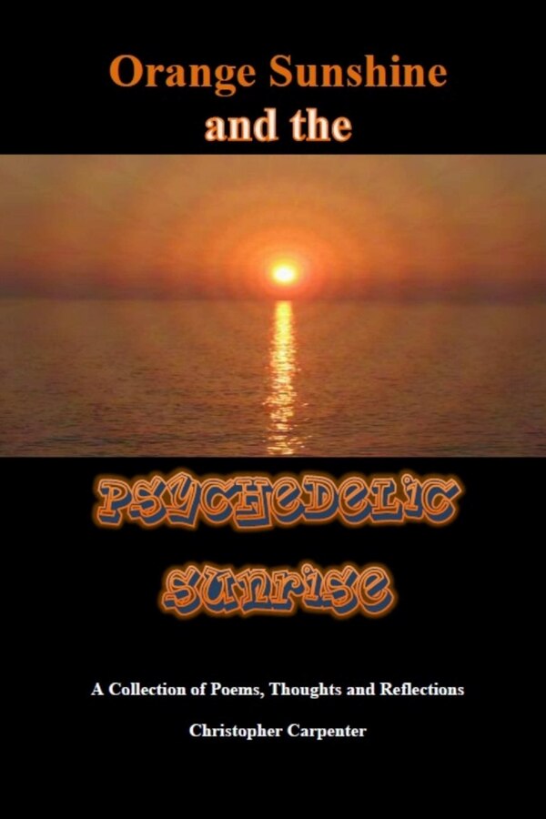 Orange Sunshine and the Psychedelic Sunrise by Christopher Carpenter, Paperback | Indigo Chapters