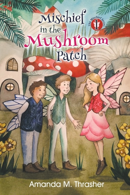 Mischief in the Mushroom Patch by Amanda M Thrasher, Paperback | Indigo Chapters