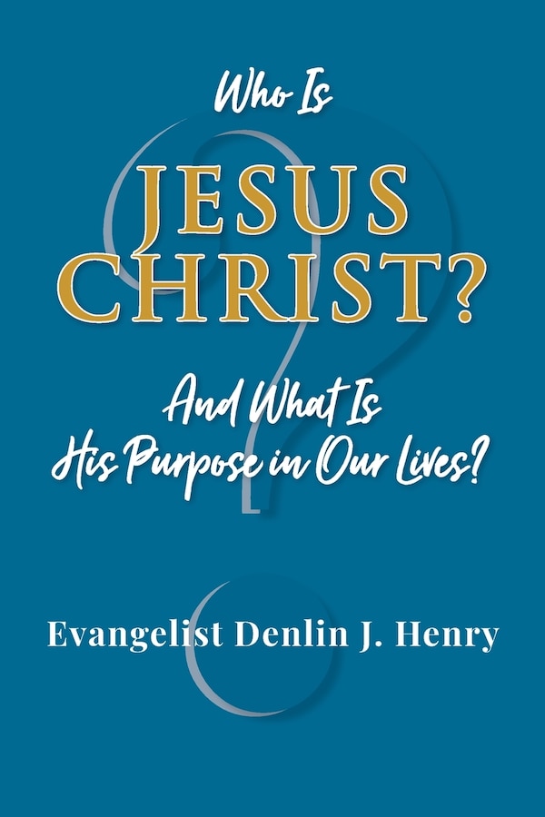 Who Is Jesus Christ? by Evangelist Denlin J Henry, Paperback | Indigo Chapters
