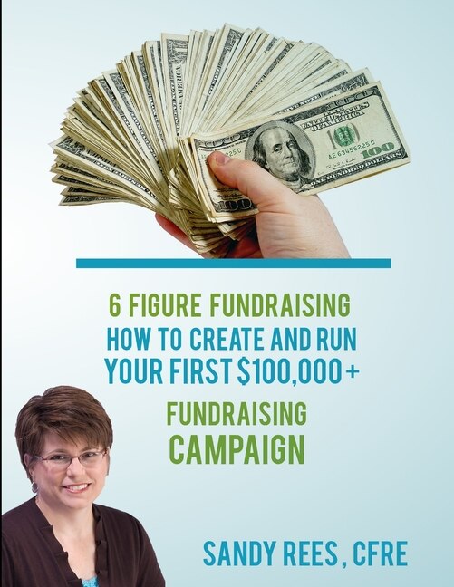 6 Figure Fundraising by Sandy Rees, Paperback | Indigo Chapters