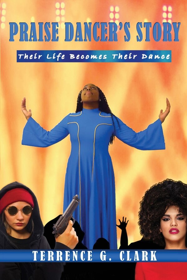 Praise Dancer's Story by Terrence G Clark, Paperback | Indigo Chapters