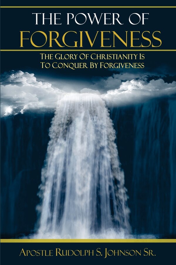 The Power of Forgiveness by Rudolph S Johnson, Paperback | Indigo Chapters
