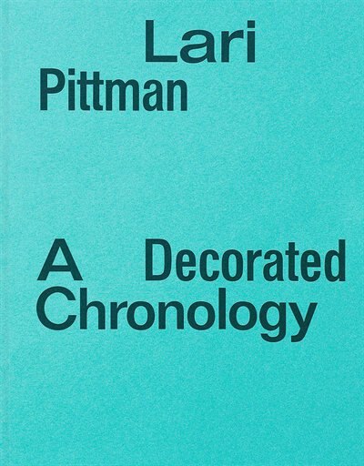 Lari Pittman: A Decorated Chronology by Kelly Shindler, Paperback | Indigo Chapters