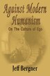 Against Modern Humanism by Jeffrey Thomas Bergner, Paperback | Indigo Chapters