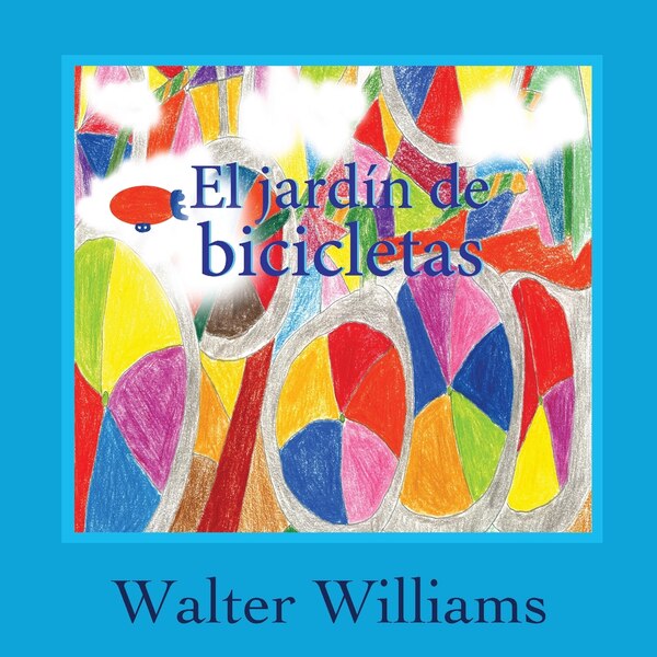 El Jardin de Bicicletas (the Bicycle Garden Spanish Language Edition) by Walter Williams, Paperback | Indigo Chapters