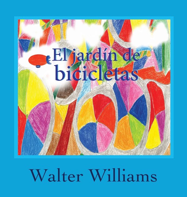 El Jardin de Bicicletas by Walter Williams, Hardcover | Indigo Chapters