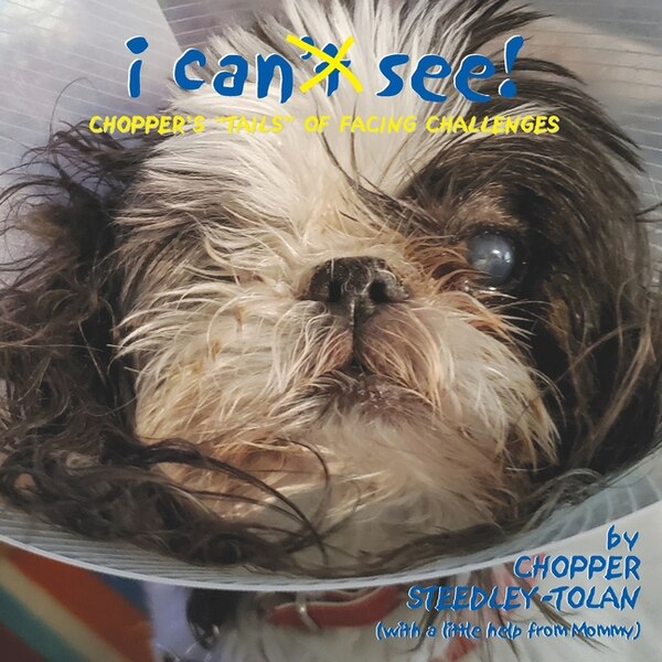 I Can See Chopper's Tails of Facing Challenges by Chopper Steedley-Tolan, Paperback | Indigo Chapters