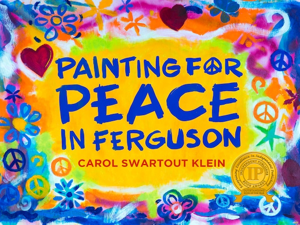 Painting For Peace in Ferguson by Carol Swartout Klein, Paperback | Indigo Chapters