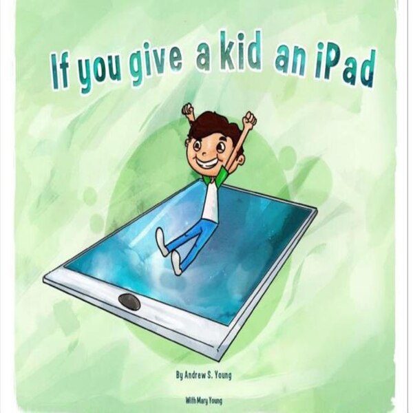 If you give a kid an iPad by Mary Young, Paperback | Indigo Chapters