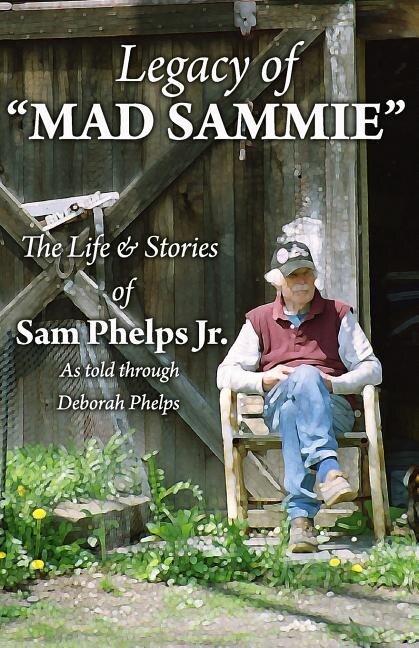 Legacy of Mad Sammie by Deborah Phelps, Paperback | Indigo Chapters