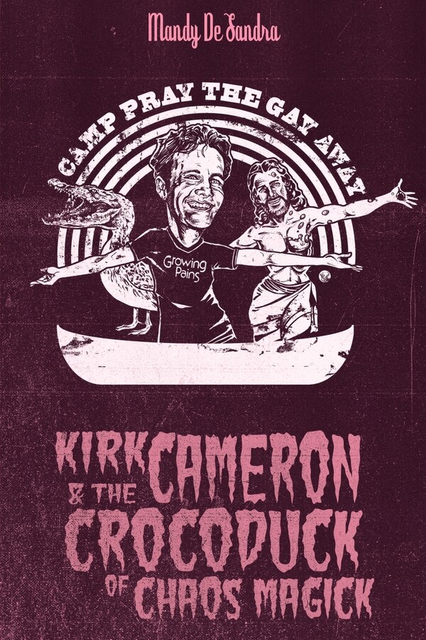 Kirk Cameron & The Crocoduck of Chaos Magick by Mandy De Sandra, Paperback | Indigo Chapters