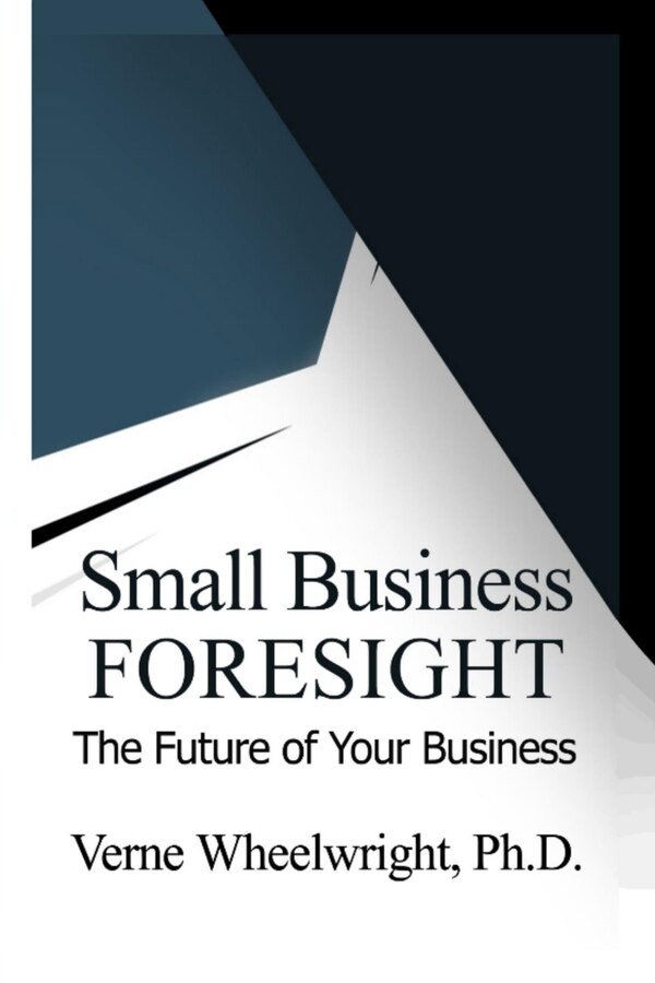 Small Business Foresight by Verne Wheelwright, Paperback | Indigo Chapters