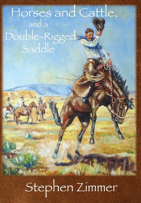 Horses And Cattle And A Double-rigged Saddle by Stephen Zimmer, Hardcover | Indigo Chapters