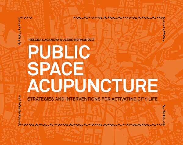 Public Space Acupuncture by Helena Casanova, Paperback | Indigo Chapters