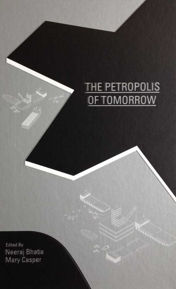 The Petropolis of Tomorrow by Neeraj Bhatia, Paper over Board | Indigo Chapters