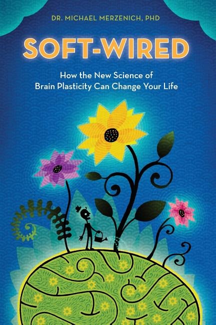 Soft-Wired by Michael Merzenich Phd, Paperback | Indigo Chapters