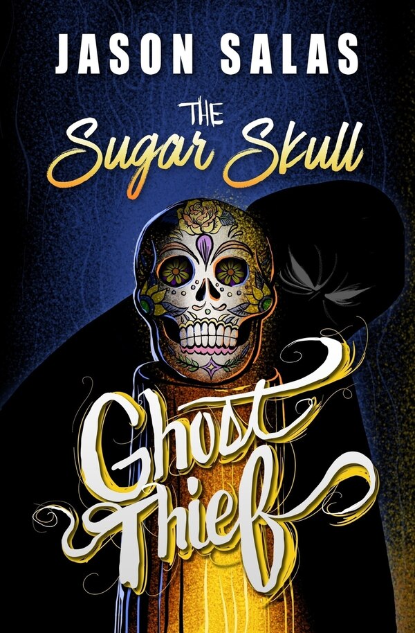 The Sugar Skull Ghost Thief by Jason Salas, Paperback | Indigo Chapters