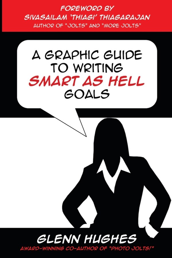 A Graphic Guide to Writing SMART as Hell Goals by Sivasailam Thiagi Thiagarajan, Paperback | Indigo Chapters