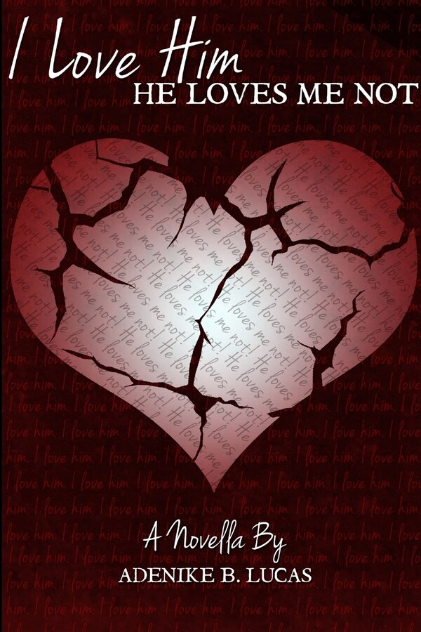 I Love Him He Loves Me Not by Adenike B Lucas, Paperback | Indigo Chapters