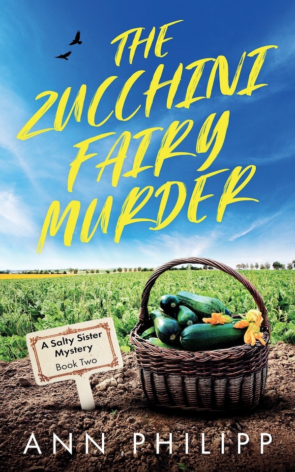 The Zucchini Fairy Murder by Ann E Philipp, Paperback | Indigo Chapters
