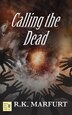Calling The Dead by R. K. Marfurt, Paperback | Indigo Chapters