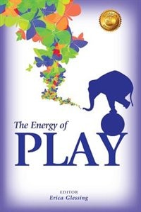 The Energy of Play by Erica Glessing, Paperback | Indigo Chapters