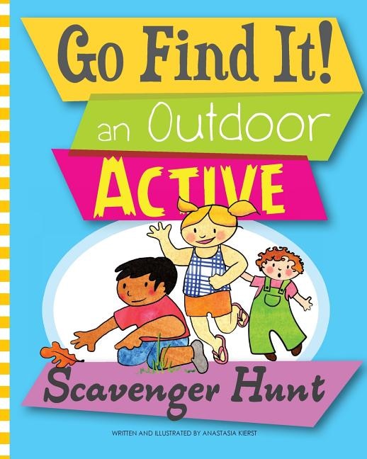 Go Find It an Outdoor Active Scavenger Hunt by Anastasia Kierst, Paperback | Indigo Chapters