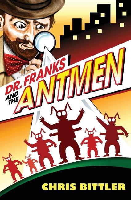 Dr. Franks and the Antmen by Chris Bittler, Paperback | Indigo Chapters
