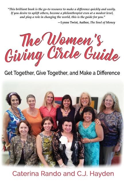 The Women's Giving Circle Guide by C J Hayden, Paperback | Indigo Chapters